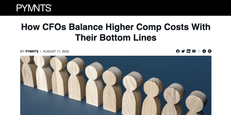 PYMNTS Article - How CFOs Balance Higher Comp Costs With Their Bottom Lines