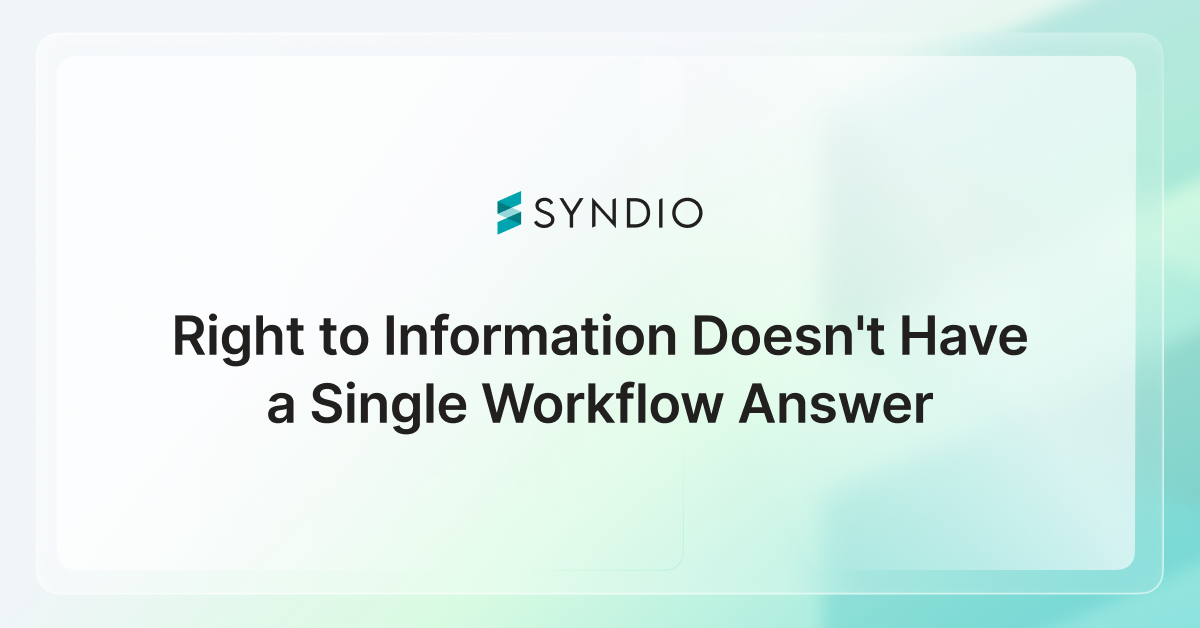 Right to Information Doesn't Have a Single Workflow Answer
