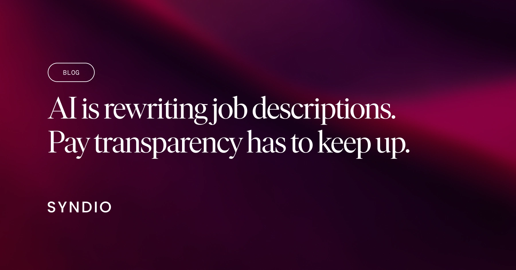 AI is rewriting the job description. Pay transparency has to keep up.